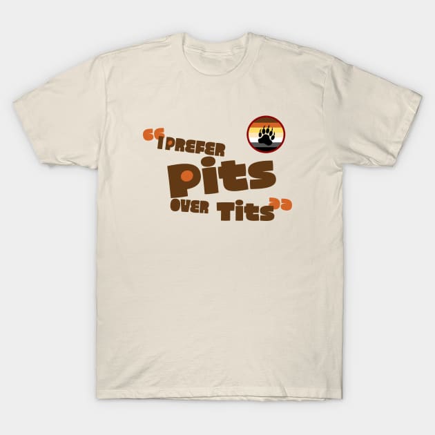 Pits over Tits - (Bears version) T-Shirt by KinkPigs